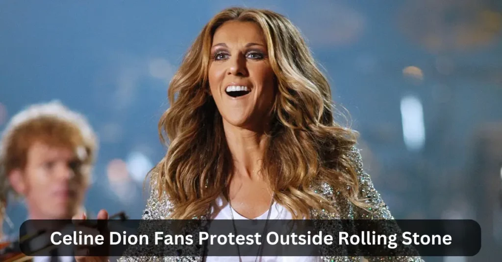 Celine Dion Fans Protest Outside Rolling Stone