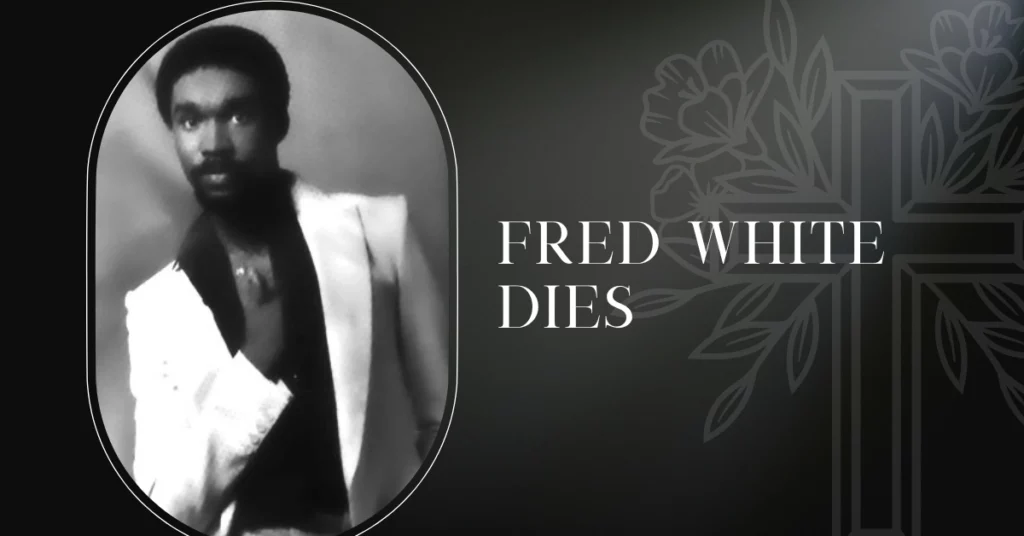 Fred White Dies