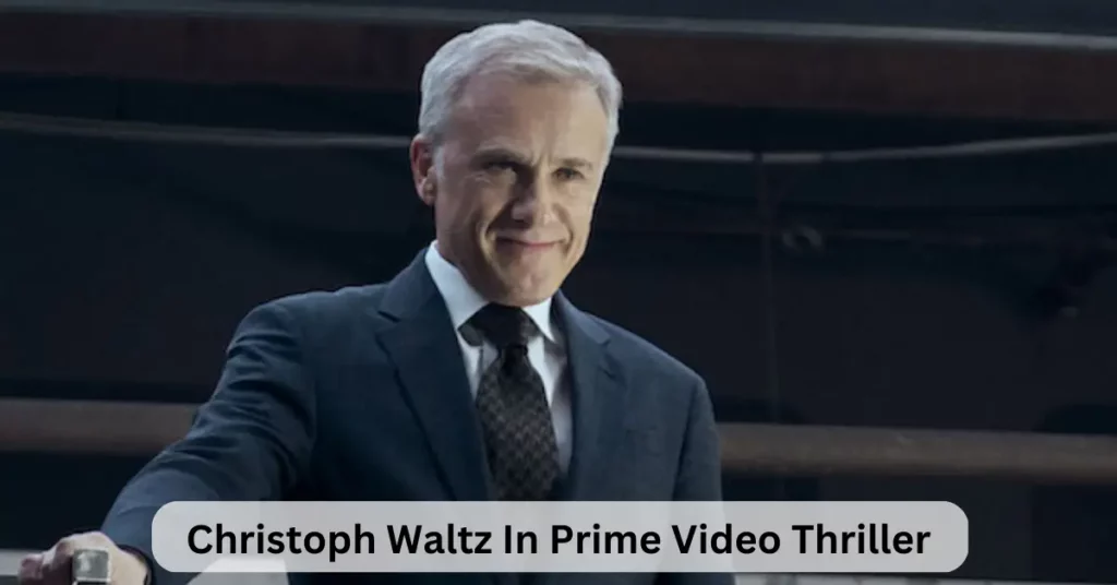 Christoph Waltz In Prime Video Thriller