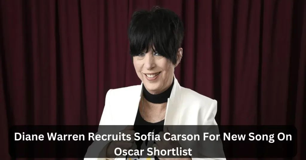 Diane Warren Recruits Sofia Carson For New Song On Oscar Shortlist