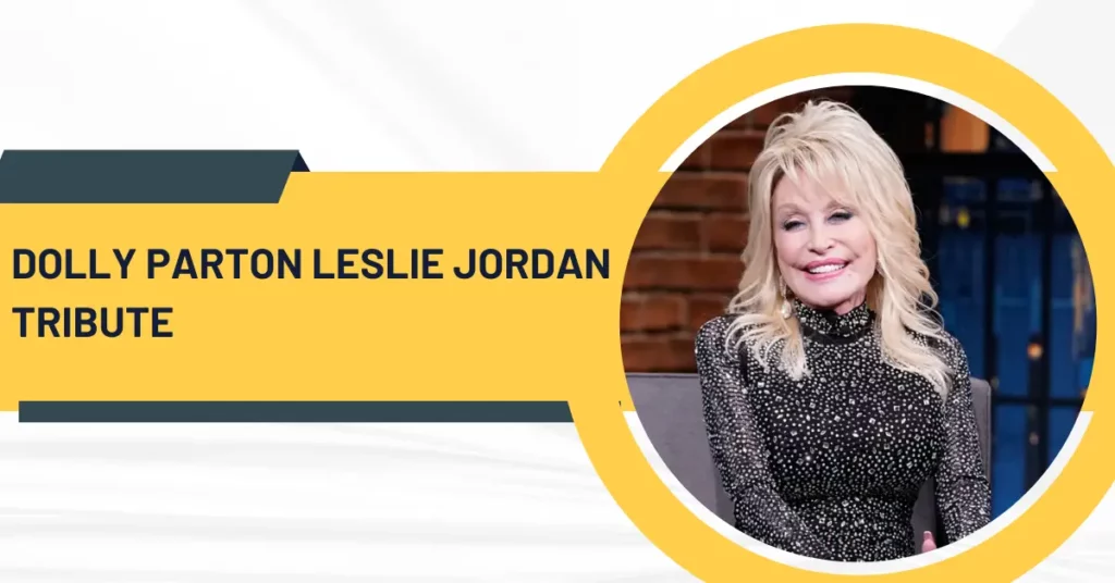 Dolly Parton Leslie Jordan Tribute