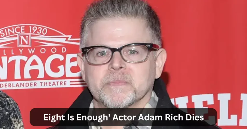 Eight Is Enough' Actor Adam Rich Dies