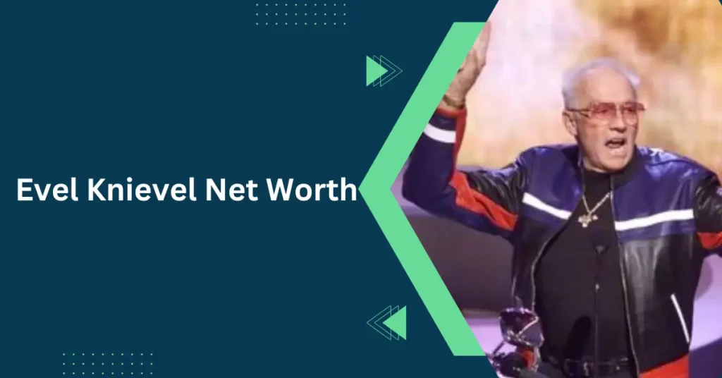 Evel Knievel Net Worth