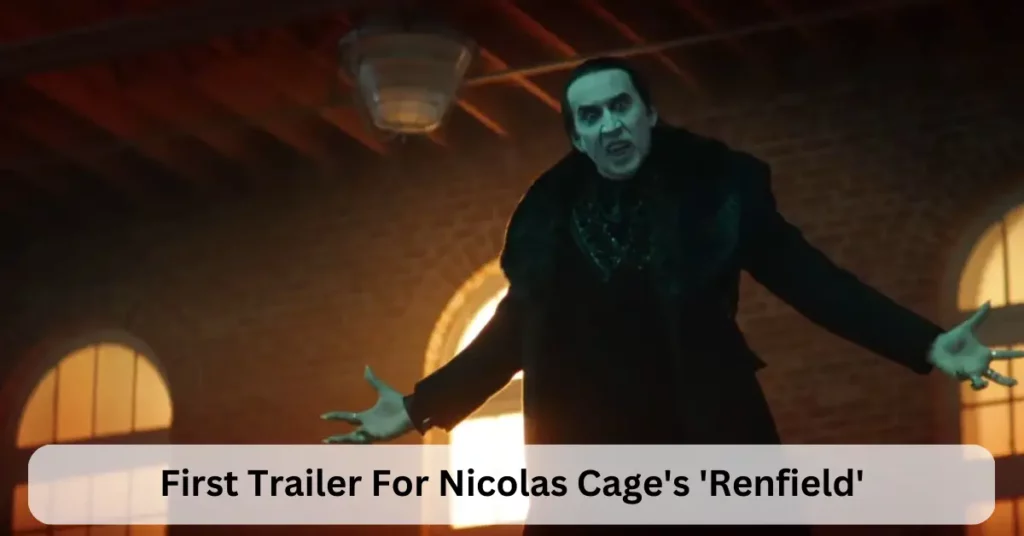 First Trailer For Nicolas Cage's 'Renfield'
