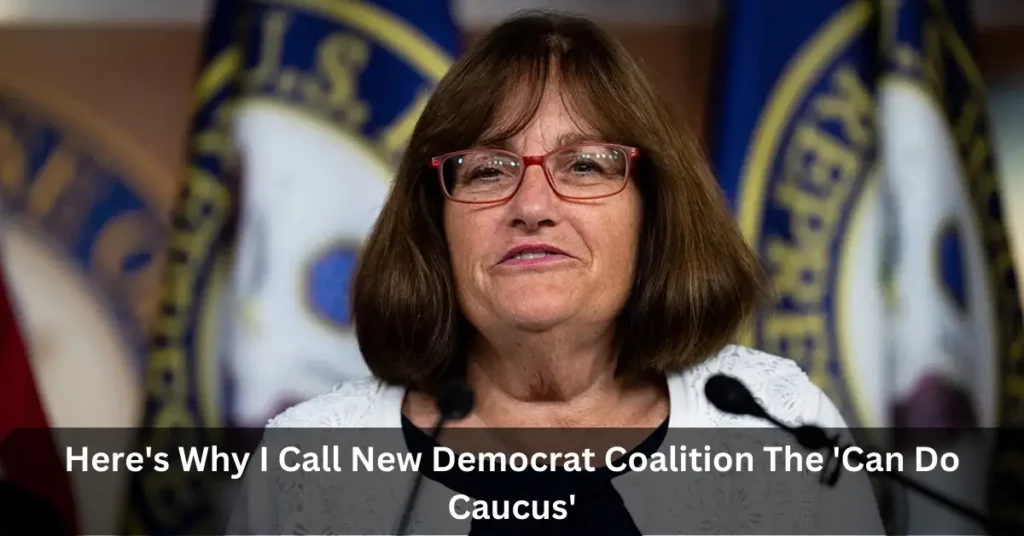 Here's Why I Call New Democrat Coalition The 'Can Do Caucus'