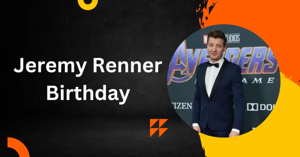 Jeremy Renner Birthday
