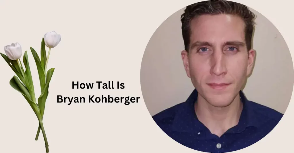 How Tall Is Bryan Kohberger