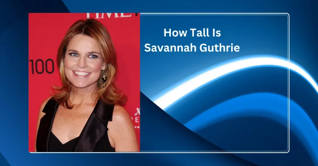 How Tall Is Savannah Guthrie