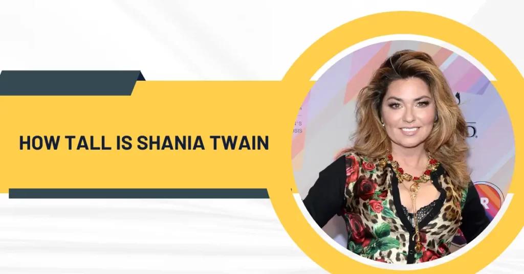 How Tall Is Shania Twain
