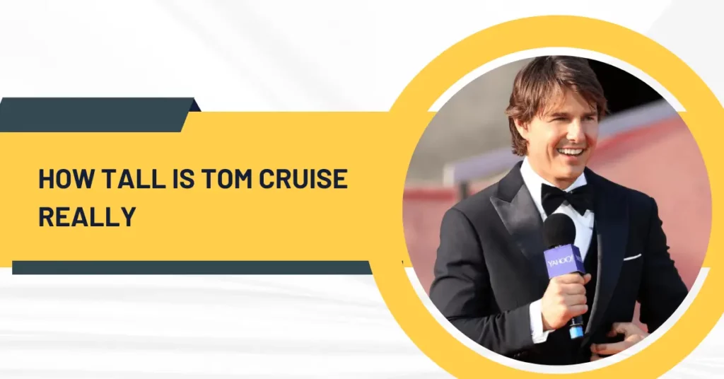 How Tall Is Tom Cruise Really