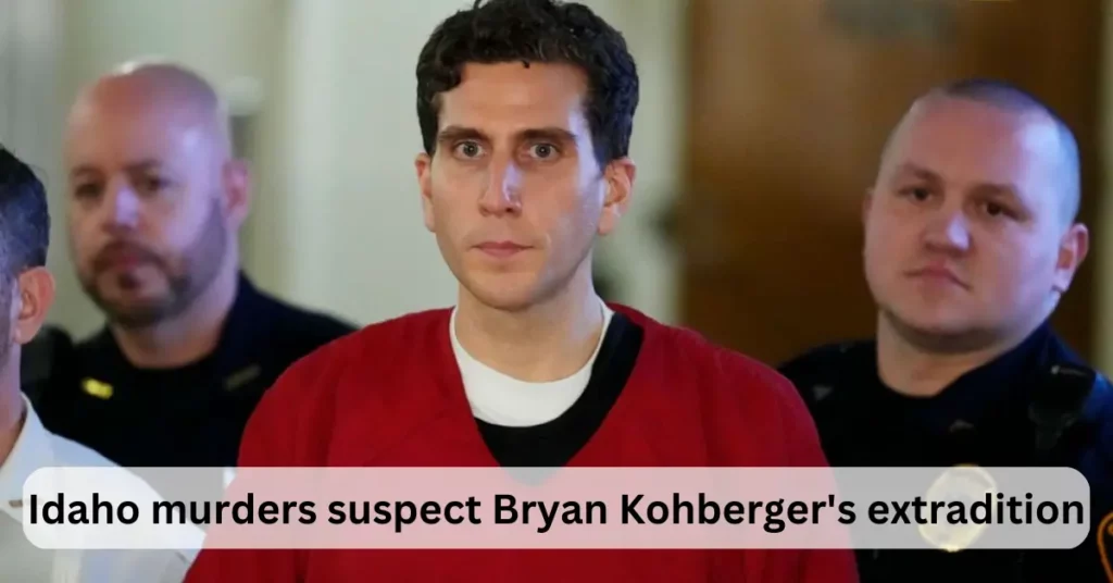 Idaho Murders Suspect Bryan Kohberger's Extradition