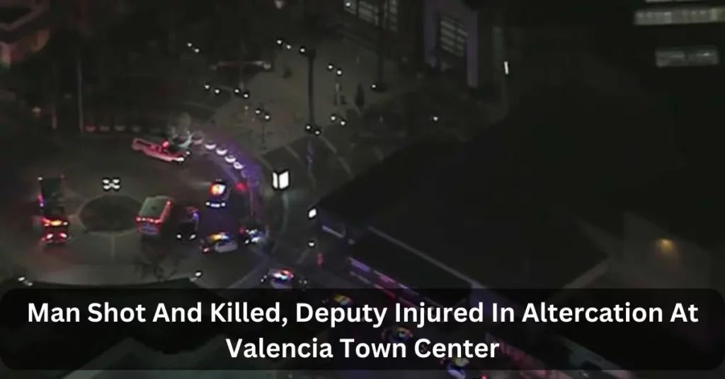 Man Shot And Killed, Deputy Injured In Altercation At Valencia Town Center