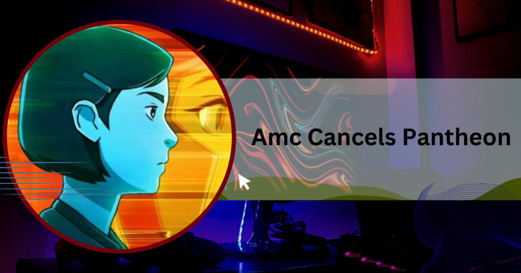 Amc Cancels Pantheon