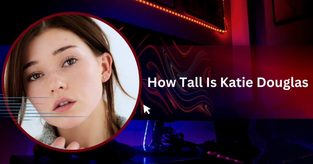 How Tall Is Katie Douglas