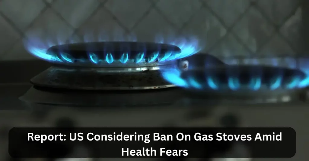 Report: US Considering Ban On Gas Stoves Amid Health Fears