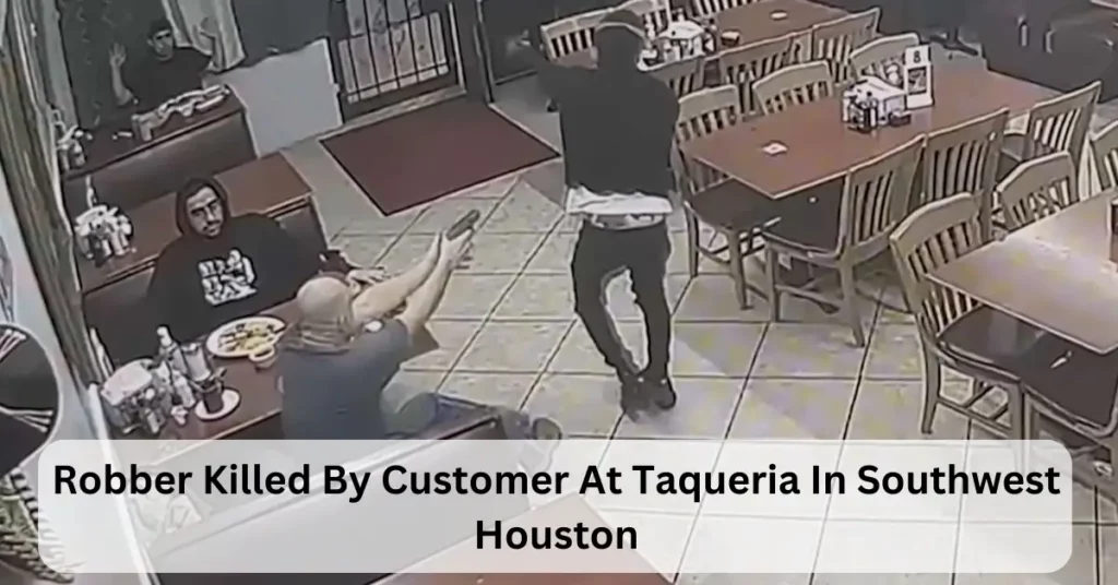 Robber Killed By Customer At Taqueria In Southwest Houston