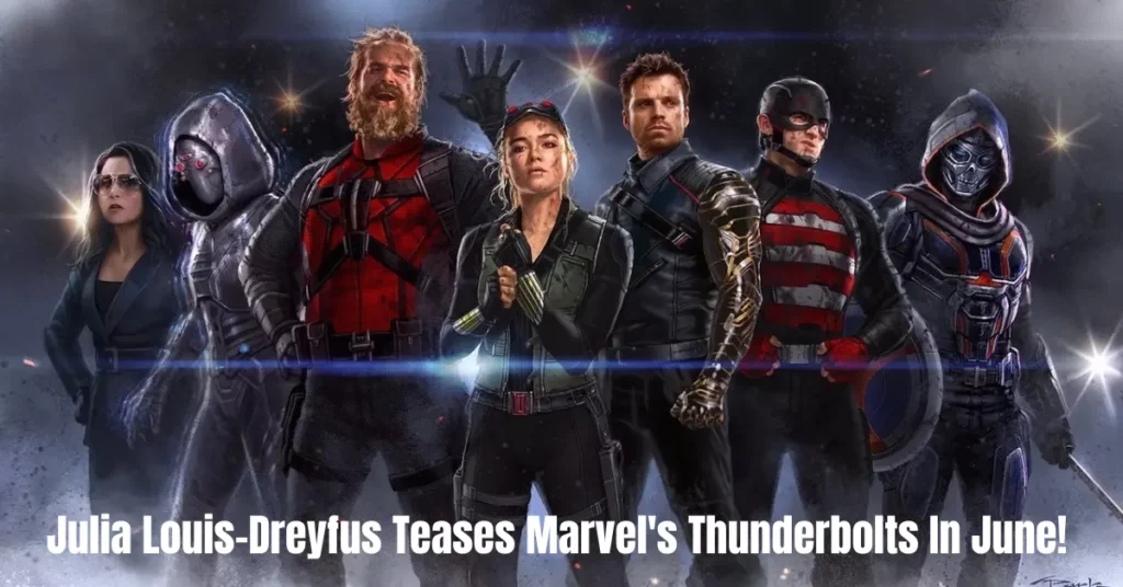 Julia Louis-Dreyfus Teases Marvel's Thunderbolts In June!