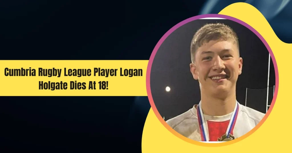 Cumbria Rugby League Player Logan Holgate Dies At 18!