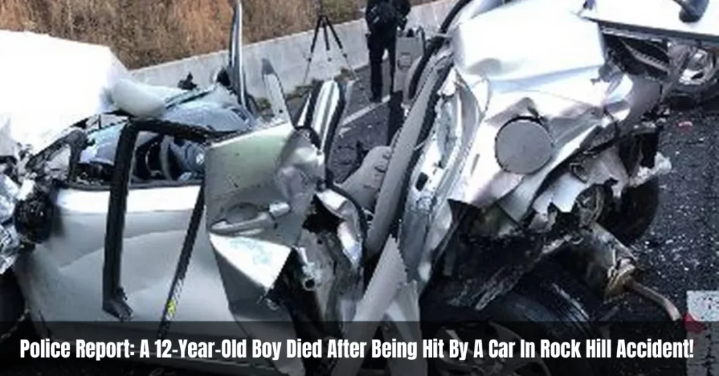 Police Report: A 12-Year-Old Boy Died After Being Hit By A Car In Rock Hill Accident!
