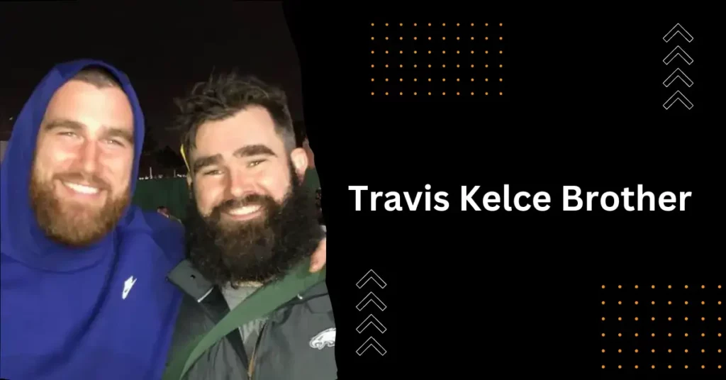 Travis Kelce Brother