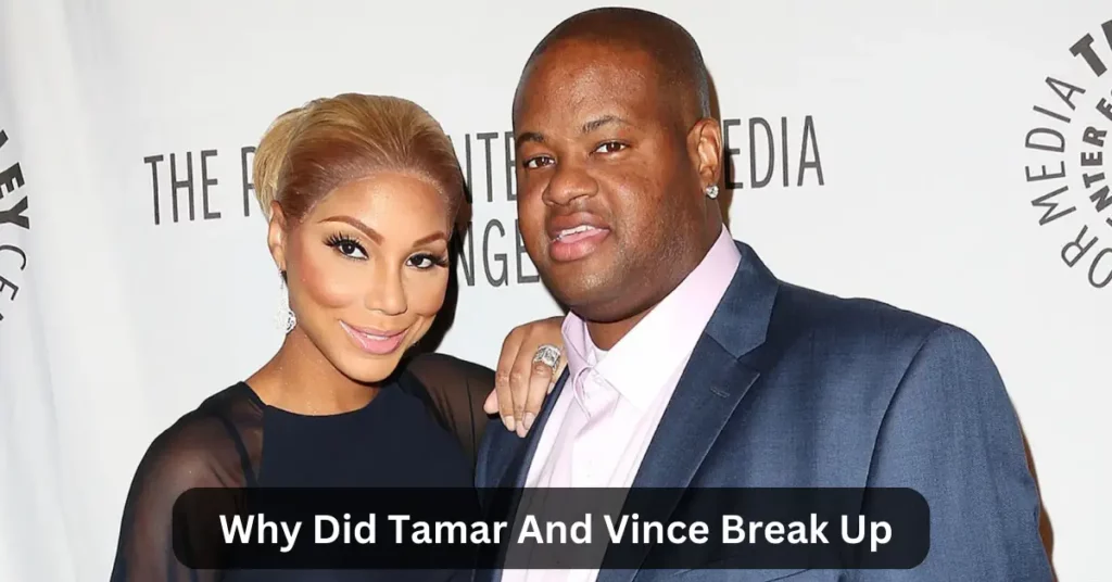 Why Did Tamar And Vince Break Up