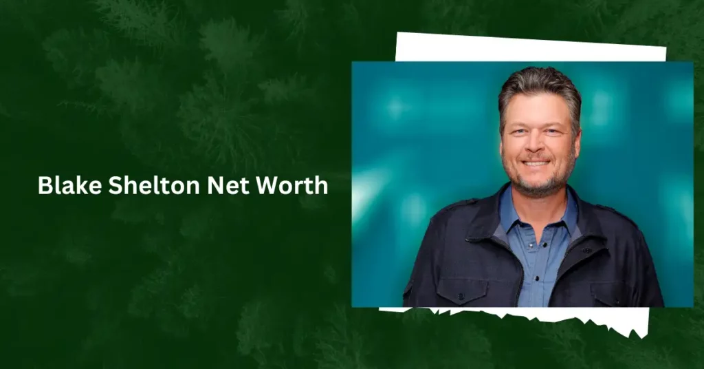 Blake Shelton Net Worth