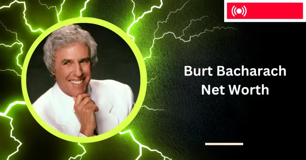 Burt Bacharach Net Worth