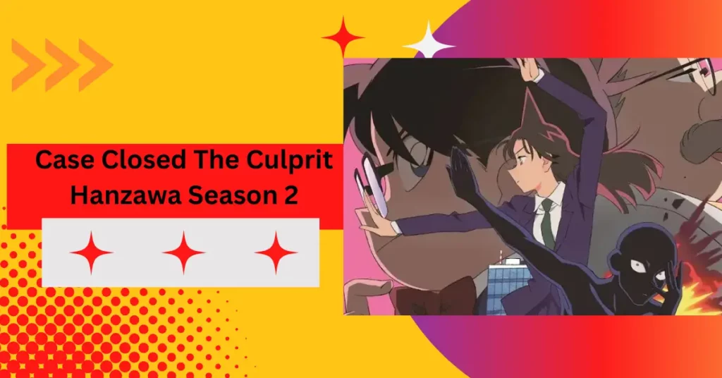 Case Closed The Culprit Hanzawa Season 2