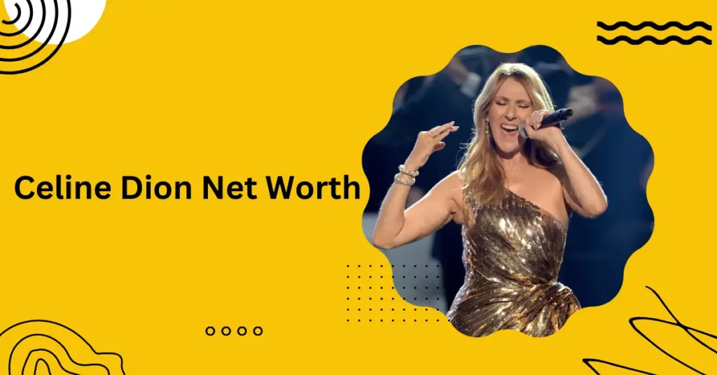Celine Dion Net Worth