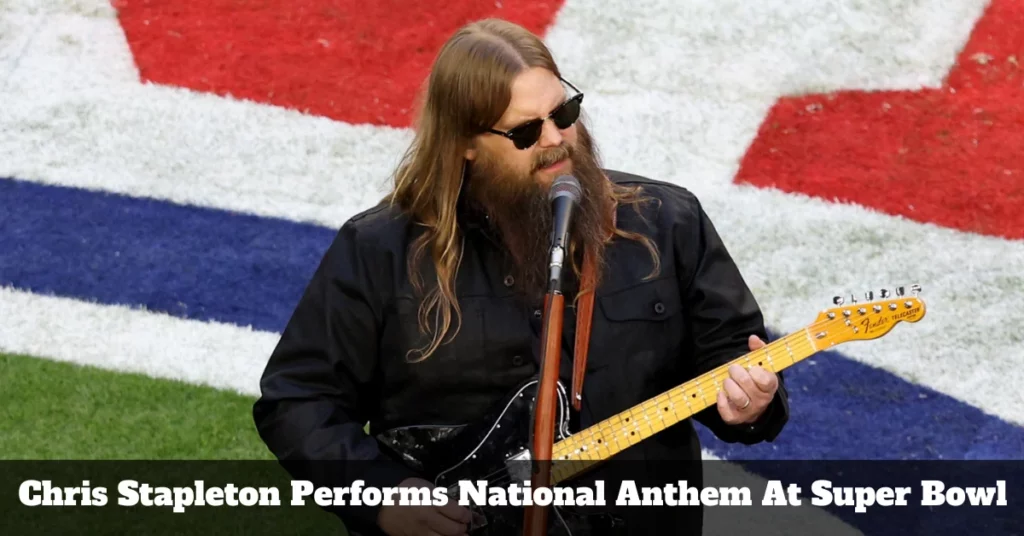 Chris Stapleton Performs National Anthem At Super Bowl LVII