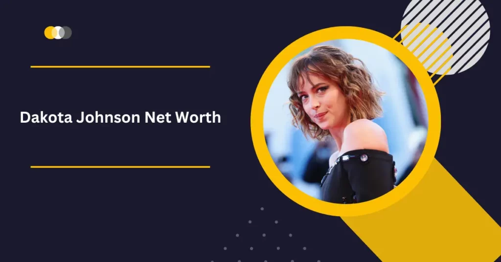 Dakota Johnson Net Worth