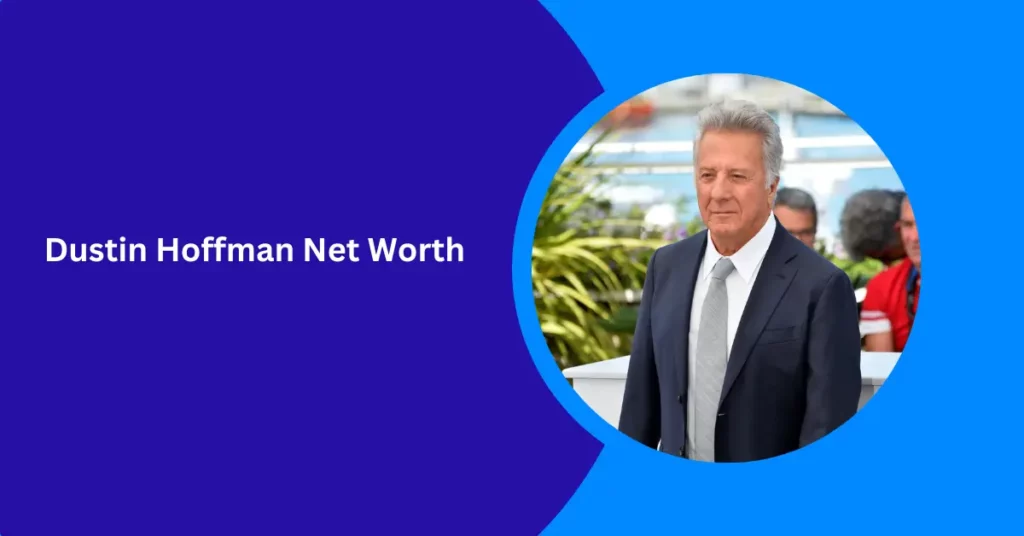 Dustin Hoffman Net Worth