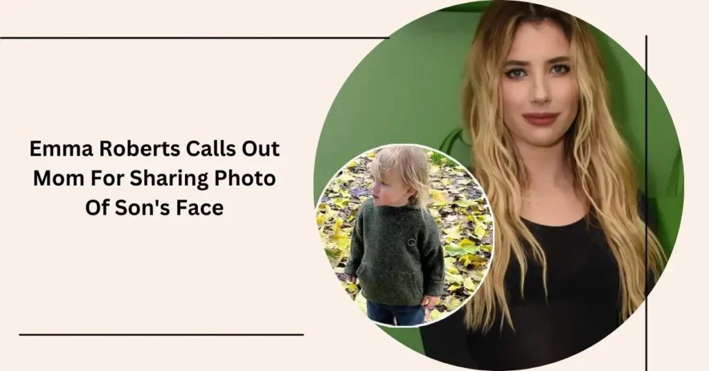 Emma Roberts Calls Out Mom For Sharing Photo Of Son's Face