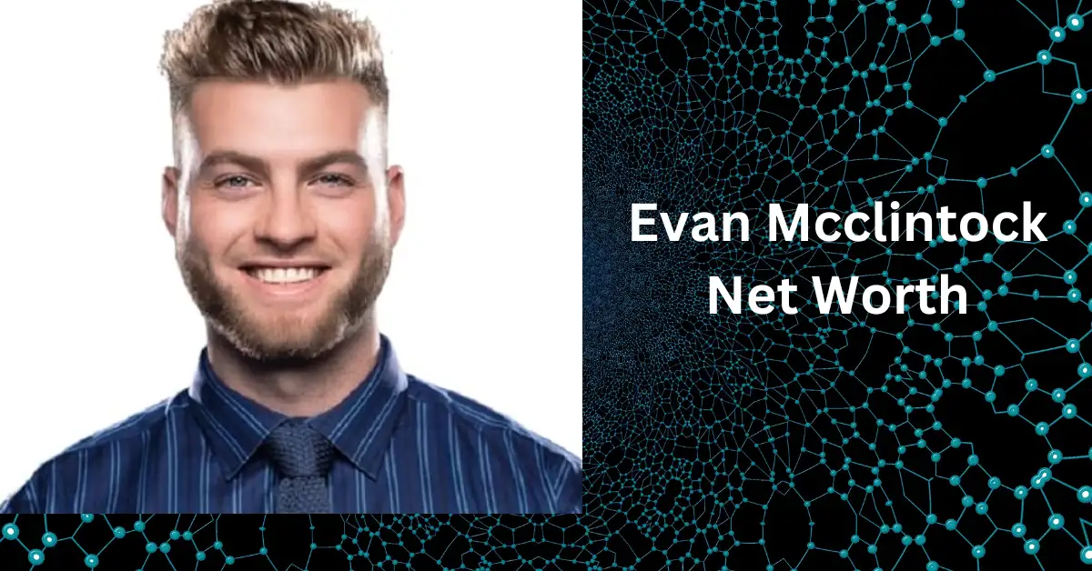 Evan Mcclintock Net Worth How Did He Start His Career?