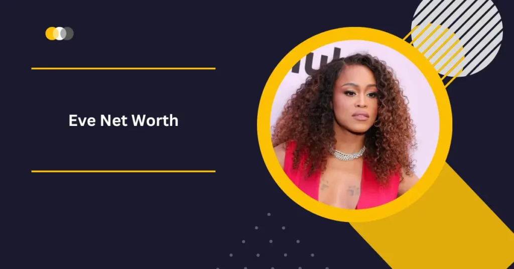 Eve Net Worth