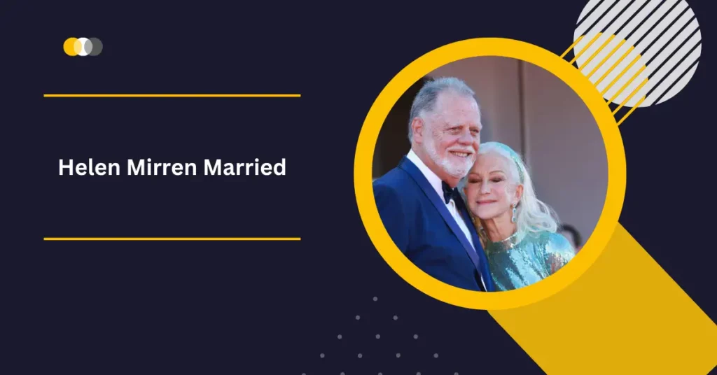 Helen Mirren Married