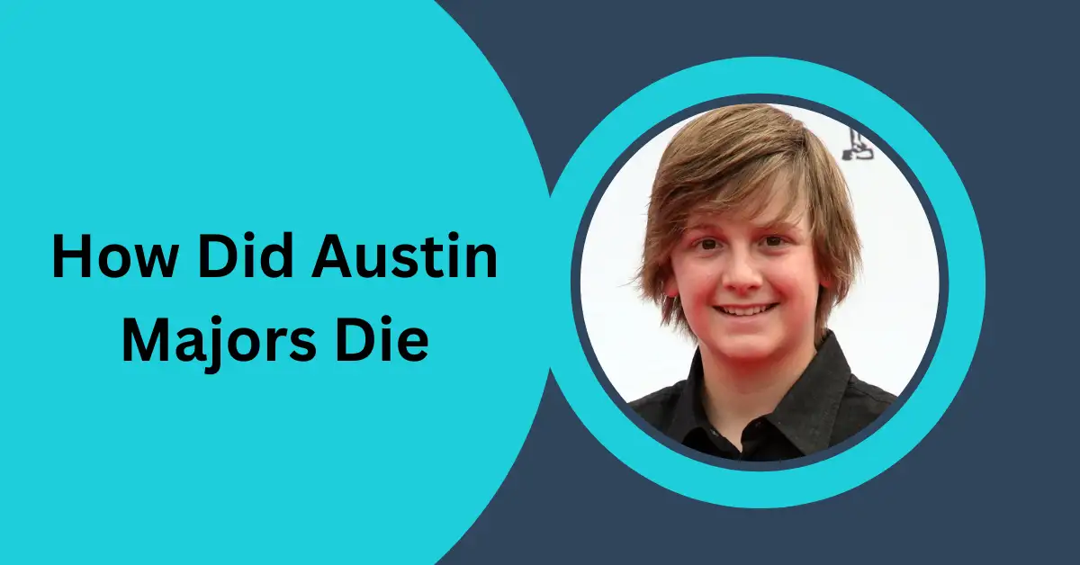 How Did Austin Majors Die