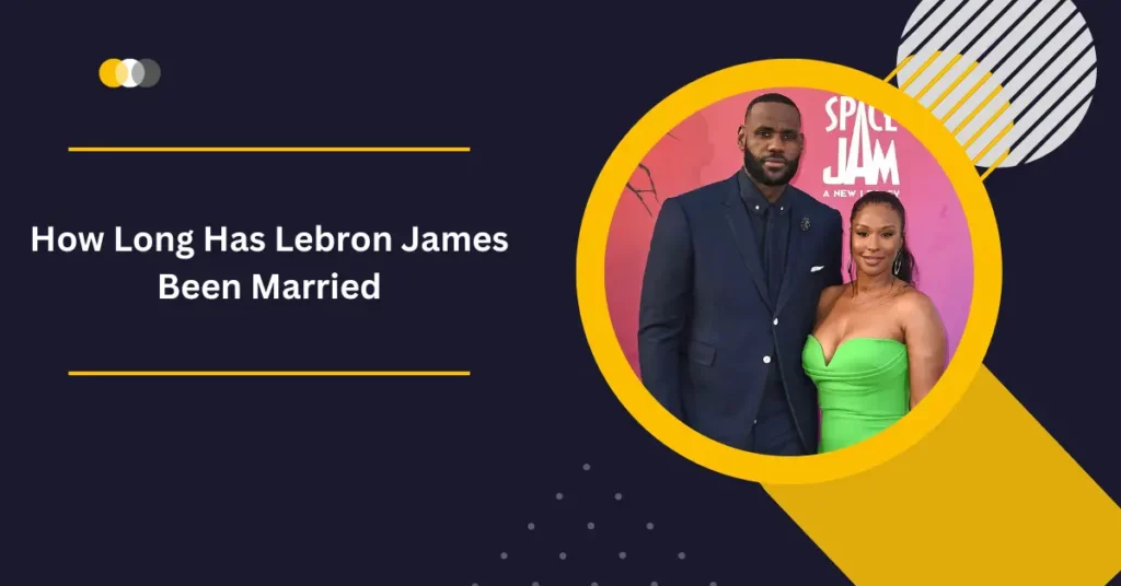 How Long Has Lebron James Been Married