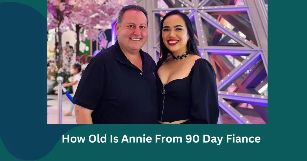 How Old Is Annie From 90 Day Fiance