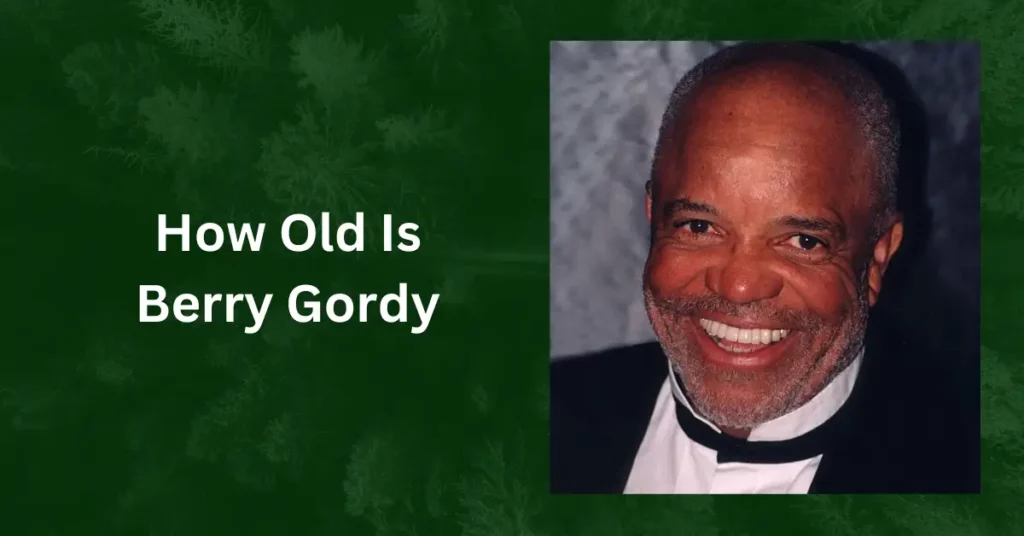 How Old Is Berry Gordy