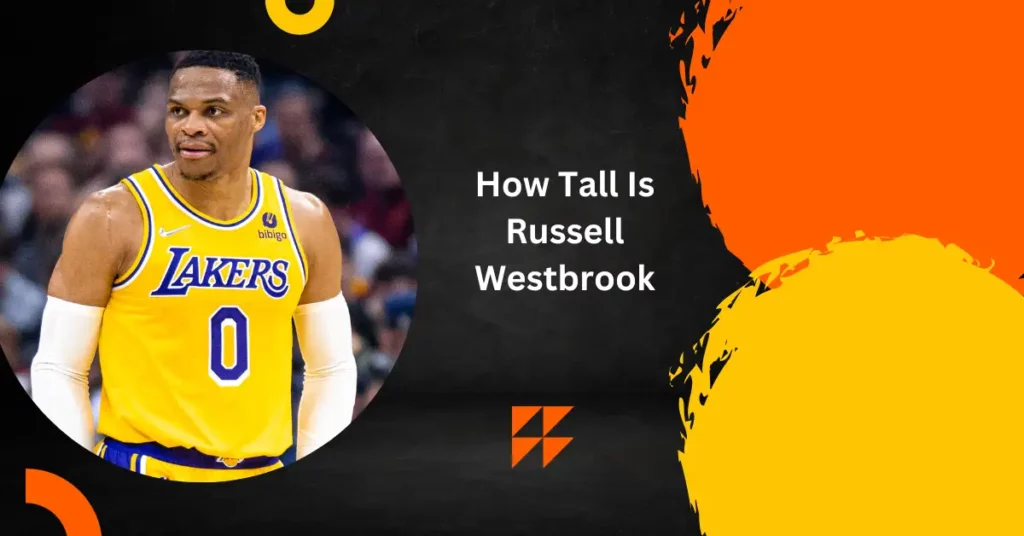 How Tall Is Russell Westbrook