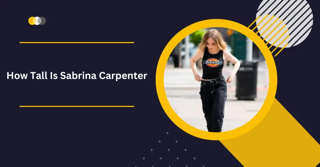 How Tall Is Sabrina Carpenter