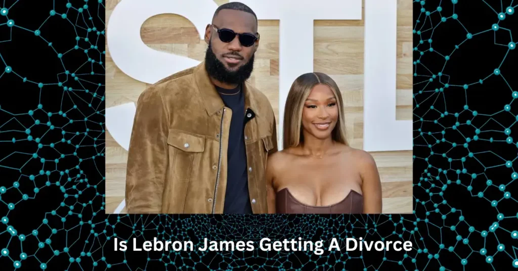 Is Lebron James Getting A Divorce