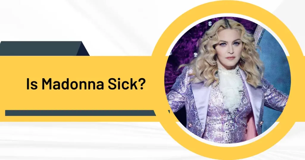 Is Madonna Sick?