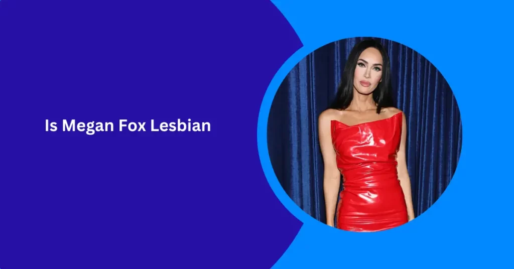 Is Megan Fox Lesbian