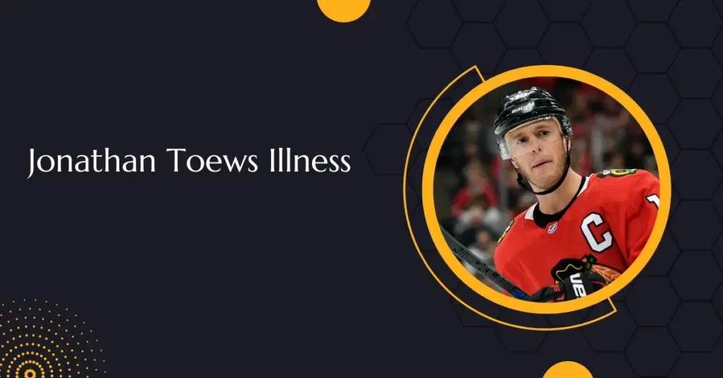 Jonathan Toews Illness