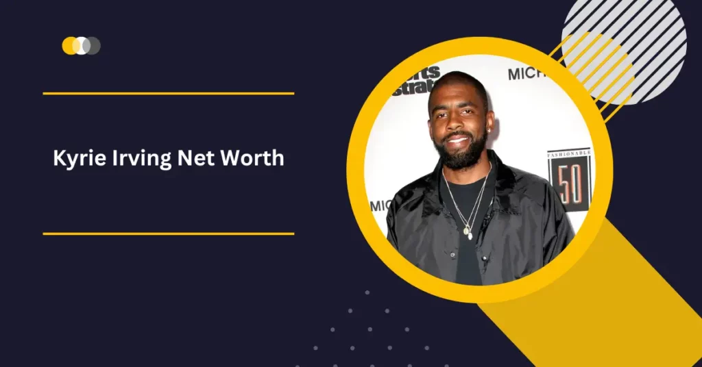 Kyrie Irving Net Worth