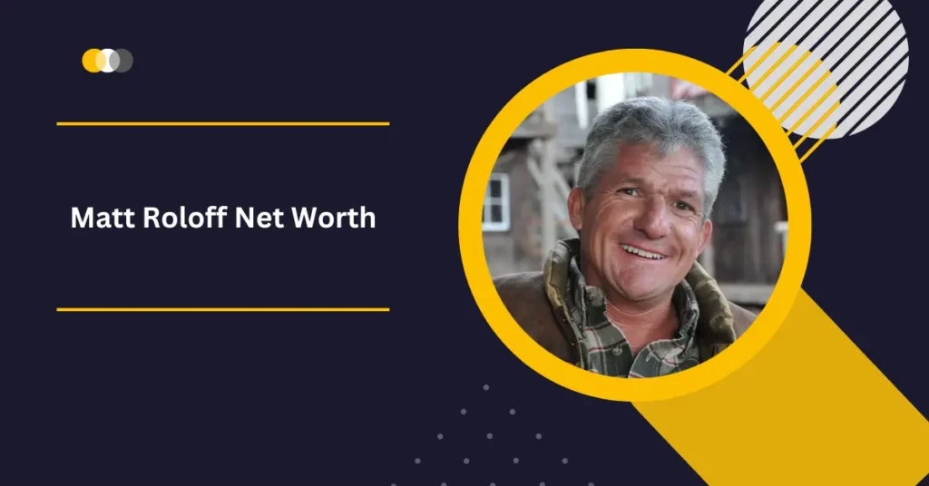 Matt Roloff Net Worth