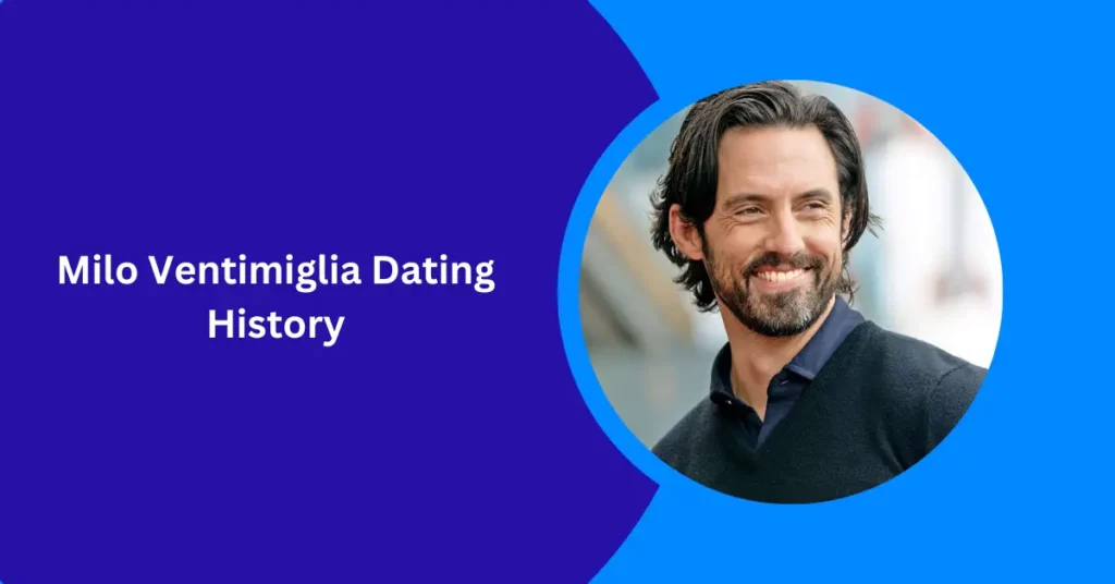 Milo Ventimiglia Dating History