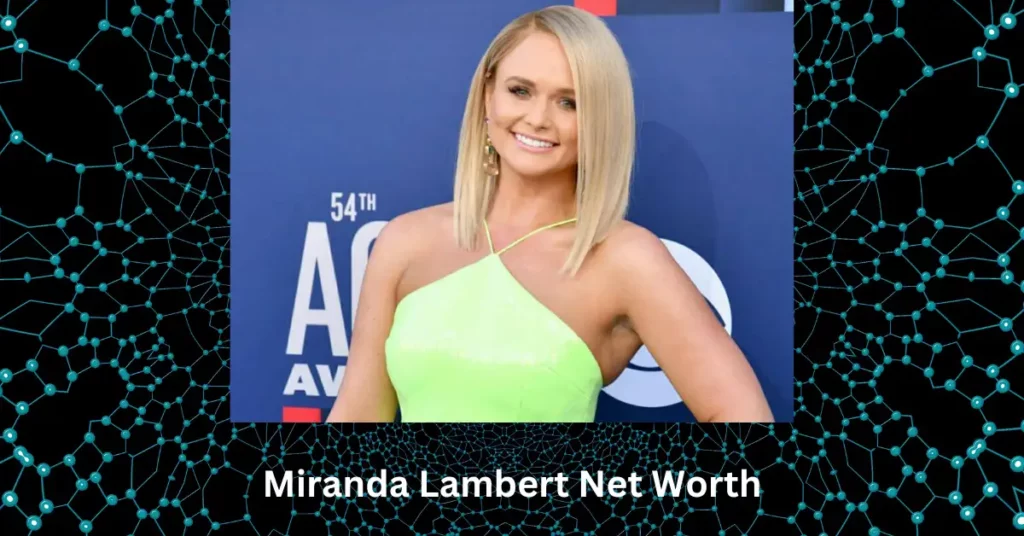 Miranda Lambert Net Worth